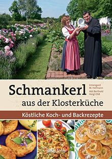 Schmankerl aus der Klosterküche: Köstliche Koch- und Backrezepte