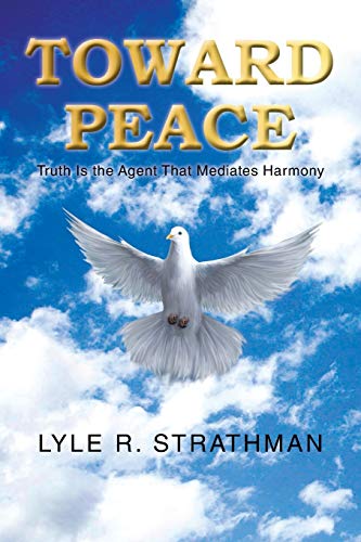 TOWARD PEACE: Truth Is the Agent That Mediates Harmony