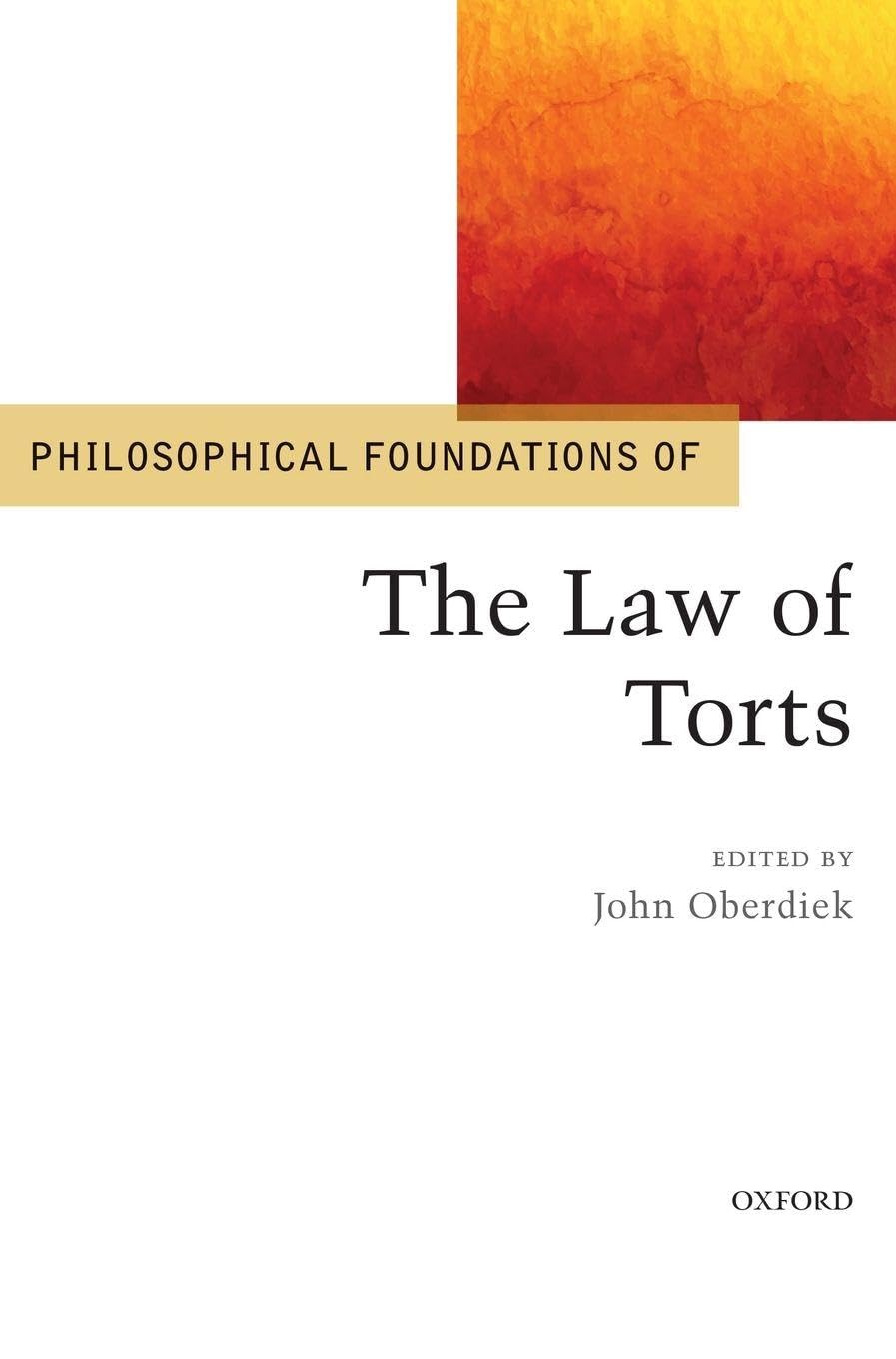 PHILOSOPHICAL FOUNDATIONS LAW TORTS PF C (Philosophical Foundations of Law)