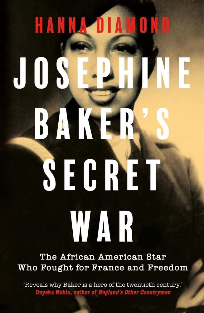Hanna Diamond Josephine Baker's Secret War, The African American Star Who Fought For France And Freedom