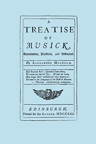 A Treatise of Musick. Speculative, Practical and Historical. [Facsimile of first edition, 1721. 652 pages - not abridged. Music.]