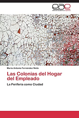 Las Colonias del Hogar del Empleado: La Periferia como Ciudad