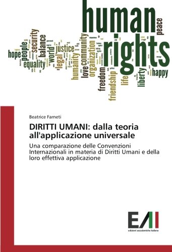DIRITTI UMANI: dalla teoria all'applicazione universale: Una comparazione delle Convenzioni Internazionali in materia di Diritti Umani e della loro effettiva applicazione