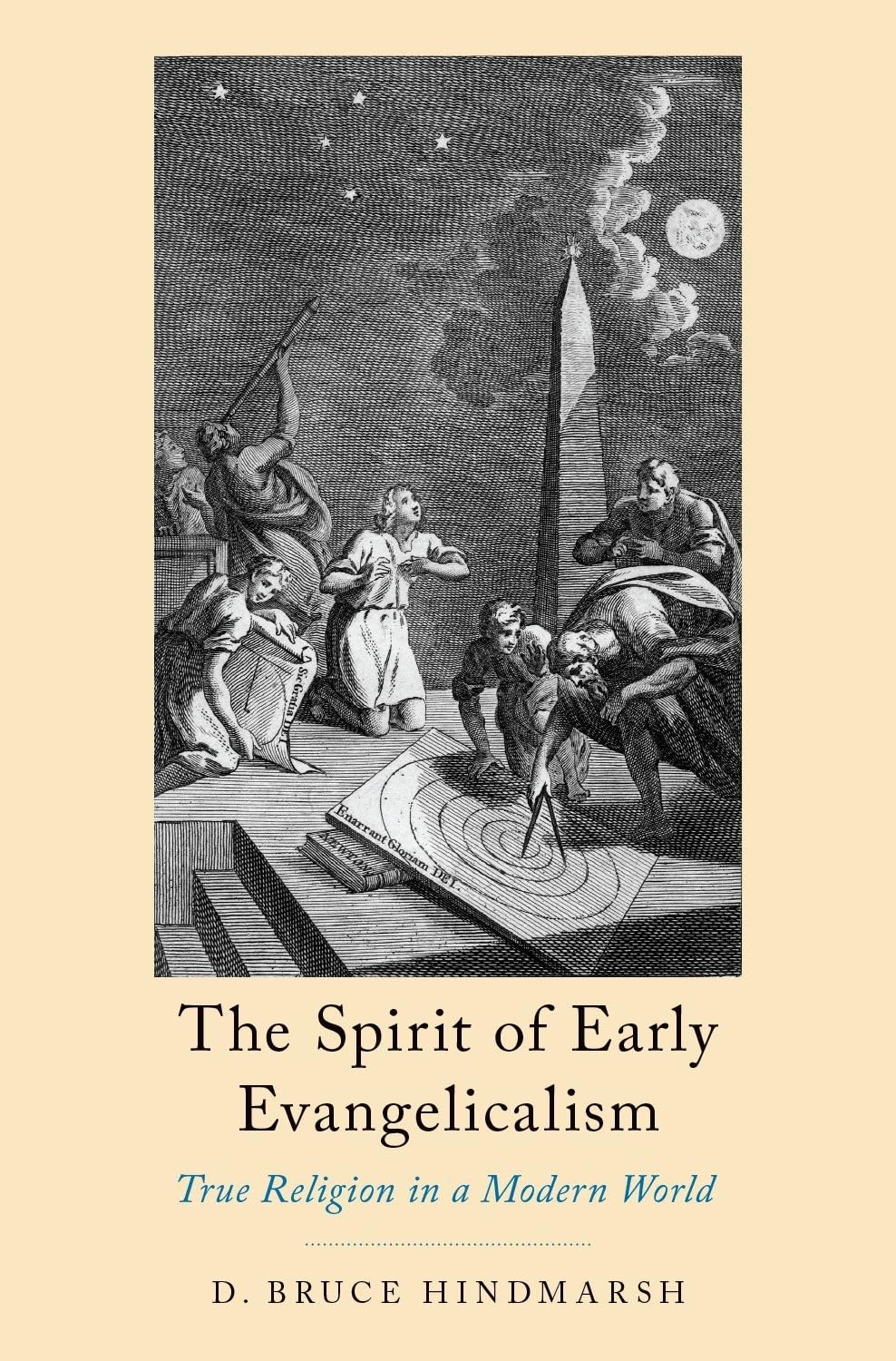 Spirit of Early Evangelicalism: True Religion in a Modern World