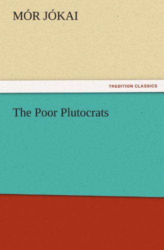 The Poor Plutocrats (TREDITION CLASSICS)
