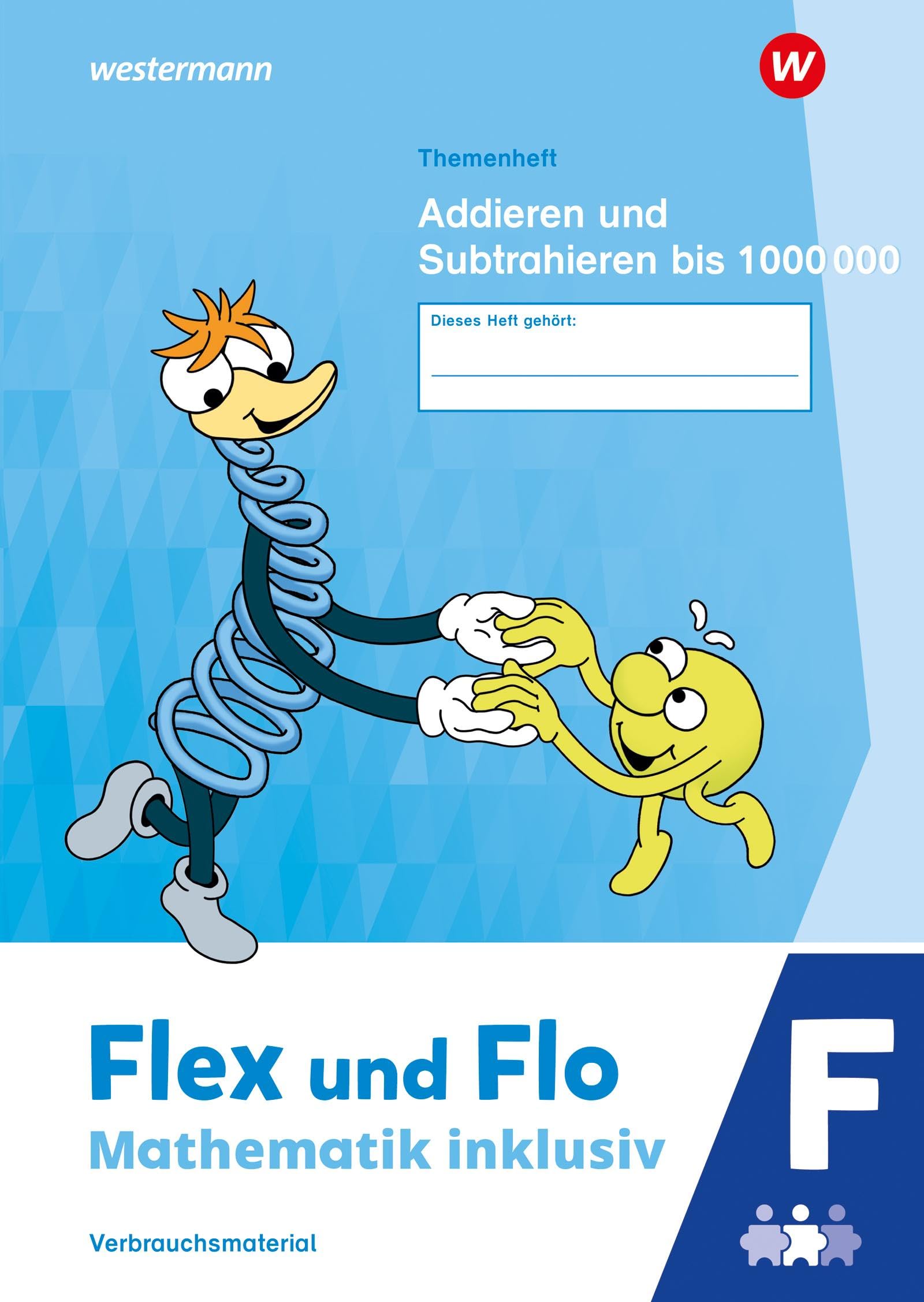 Flex und Flo - Mathematik inklusiv Ausgabe 2021: Themenheft Addieren und Subtrahieren bis 1000000 F