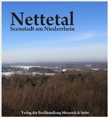 Nettetal: Stadt der Seen und Wälder am Niederrhein. Ein Bildband.