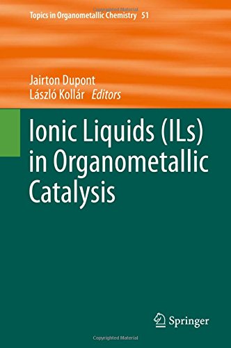 Ionic Liquids (ILs) in Organometallic Catalysis (Topics in Organometallic Chemistry)