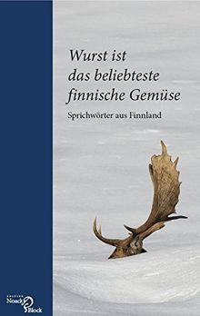 Wurst ist das beliebteste finnische Gemüse: Sprichwörter aus Finnland