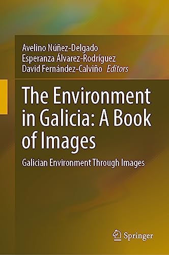 The Environment in Galicia: A Book of Images: Galician Environment Through Images