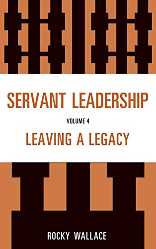 Servant Leadership: Leaving a Legacy