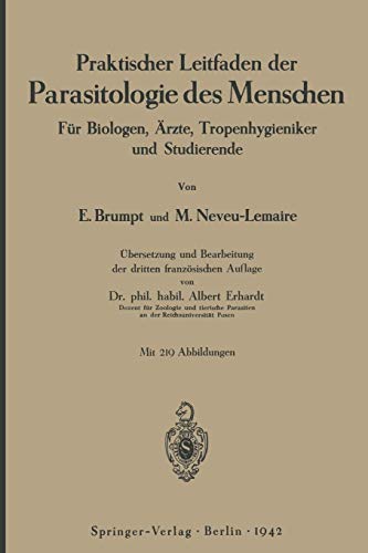 Praktischer Leitfaden der Parasitologie des Menschen: Für Biologen, Ärzte, Tropenhygieniker und Studierende