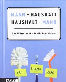 Mann - Haushalt, Haushalt - Mann: Das Wörterbuch für alle Wohnlagen