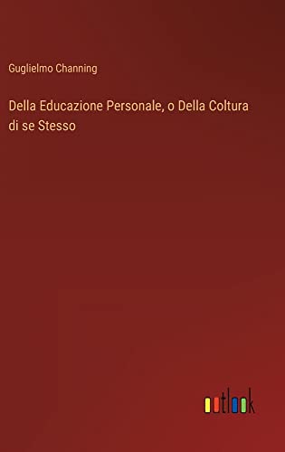 Della Educazione Personale, o Della Coltura di se Stesso
