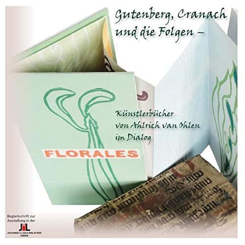 Gutenberg, Cranach und die Folgen: Künstlerbücher von Ahlrich van Ohlen im Dialog