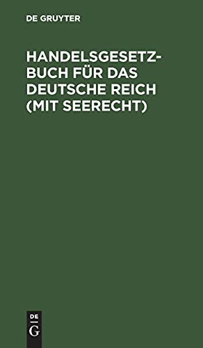 Handelsgesetzbuch für das deutsche Reich (mit Seerecht): nebst Einführungsgesetz je in alter und neuer Fassung. Vergleichende Textausgabe mit alphabetischem Sachregister