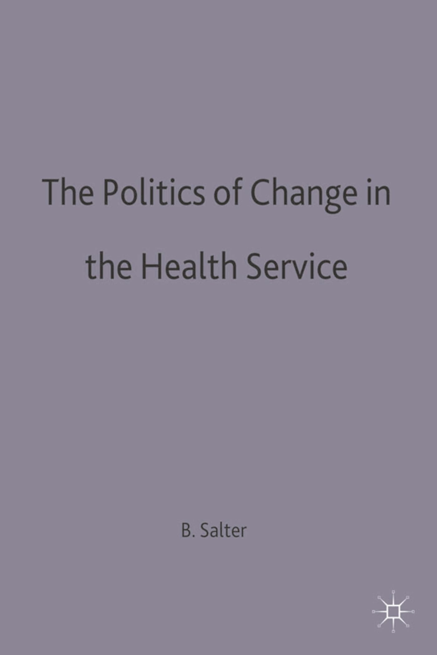 The Politics of Change in the Health Service