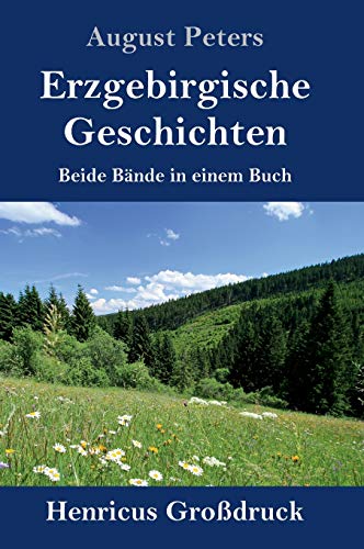 Erzgebirgische Geschichten (Großdruck): Beide Bände in einem Buch