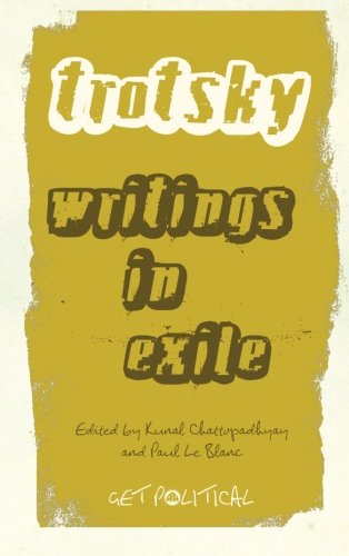 Leon Trotsky, Writings In Exile (Get Political, Band 10)