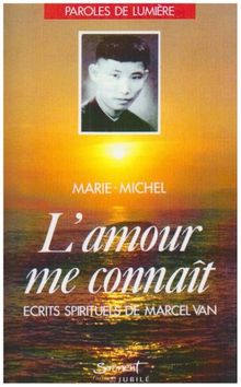 L'amour me connaît : écrits spirituels de Marcel Van