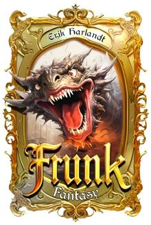 Frunk: Fantasy-Roman mit großen Drachen, kleinen Bibliothekaren und Typen, die mit Schwertern rumfuchteln