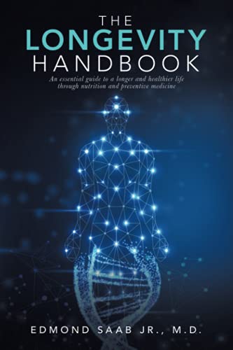 The Longevity Handbook: An essential guide to a longer and healthier life through nutrition and preventive medicine