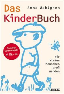 Das KinderBuch: Wie kleine Menschen groß werden. Sonderausgabe