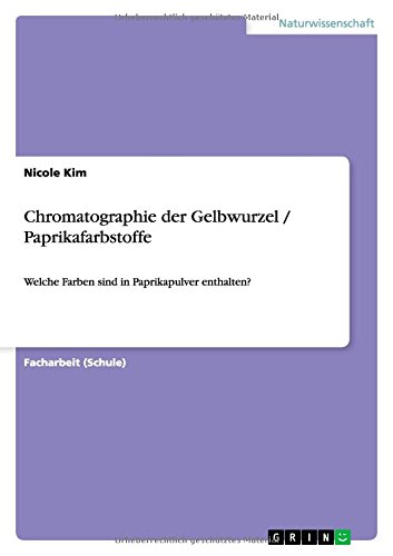 Chromatographie der Gelbwurzel / Paprikafarbstoffe: Welche Farben sind in Paprikapulver enthalten?