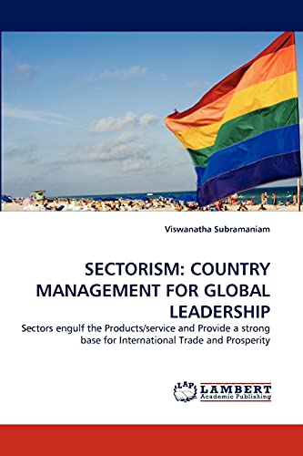 SECTORISM: COUNTRY MANAGEMENT FOR GLOBAL LEADERSHIP: Sectors engulf the Products/service and Provide a strong base for International Trade and Prosperity
