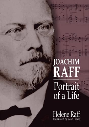 Joachim Raff: Portrait of a Life