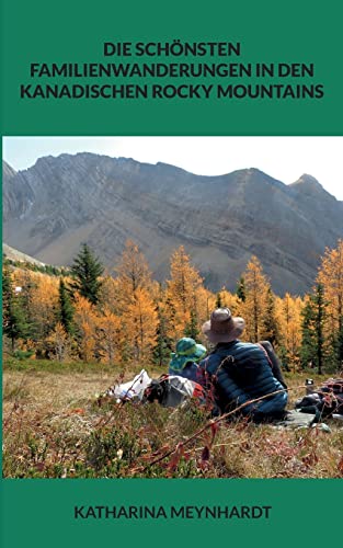 Die schönsten Familienwanderungen in den kanadischen Rocky Mountains