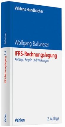 IFRS-Rechnungslegung: Konzept, Regeln und Wirkungen