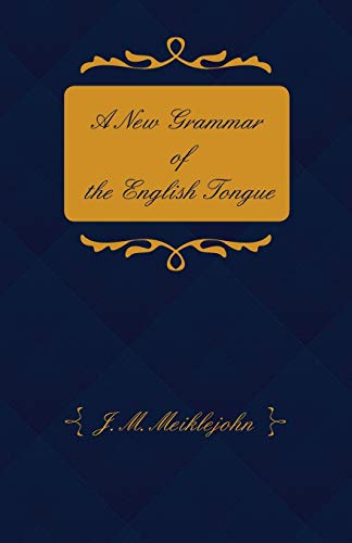 A New Grammar of the English Tongue - With Chapters on Composition, Versification, Paraphrasing and Punctuation