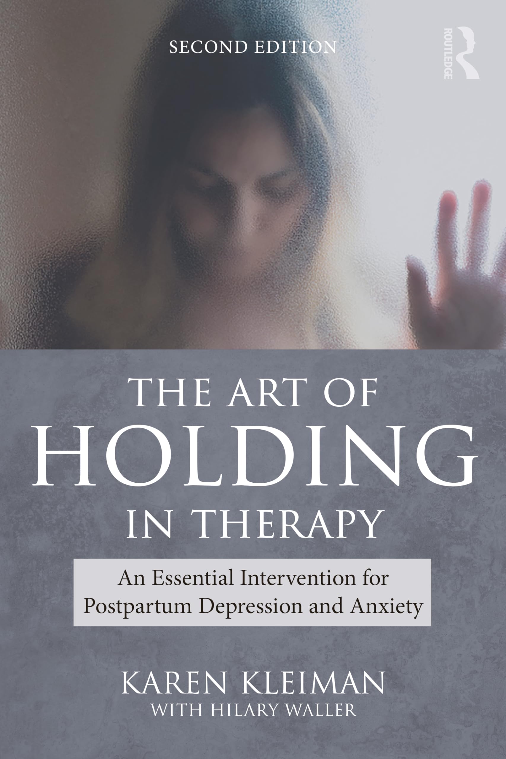 Karen Kleiman The Art Of Holding In Therapy, An Essential Intervention For Postpartum Depression And Anxiety