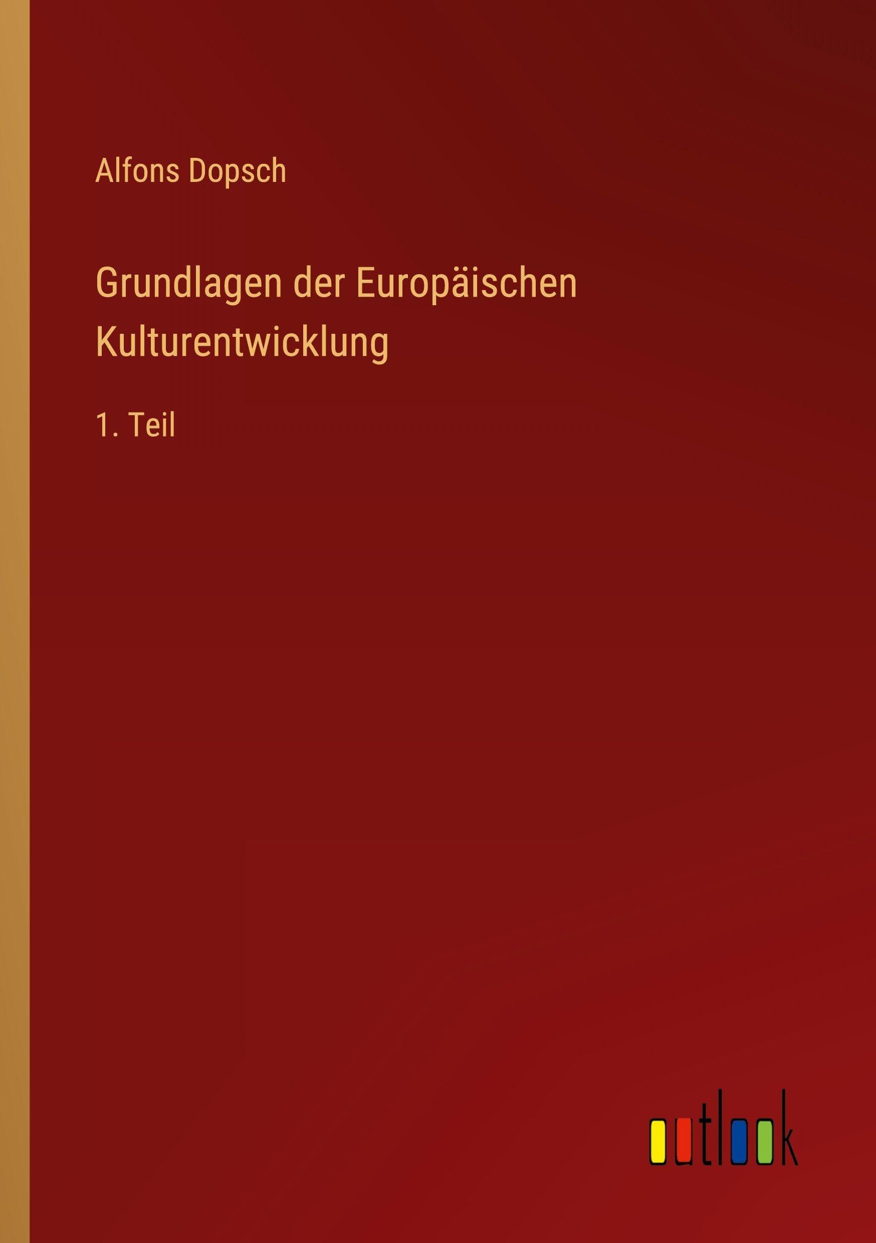 Grundlagen der Europäischen Kulturentwicklung: 1. Teil