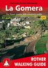 La Gomera. The finest coastal and moutain walks. 61 walks with GPS-Routes.: The Finest Valley and Mountain Walks (Rother Walking Guide)