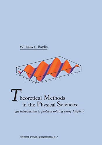 Theoretical Methods in the Physical Sciences: An introduction to problem solving using Maple V