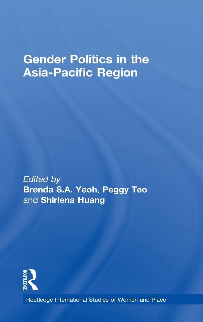 Gender Politics in the Asia-Pacific Region (International Studies of Women Andplace)