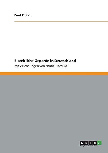 Eiszeitliche Geparde in Deutschland: Mit Zeichnungen von Shuhei Tamura