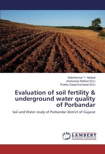 Evaluation of soil fertility & underground water quality of Porbandar: Soil and Water study of Porbandar district of Gujarat