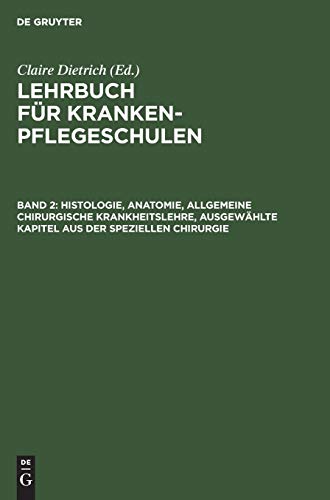 Histologie, Anatomie, allgemeine chirurgische Krankheitslehre, ausgewählte Kapitel aus der speziellen Chirurgie (Lehrbuch für Krankenpflegeschulen)