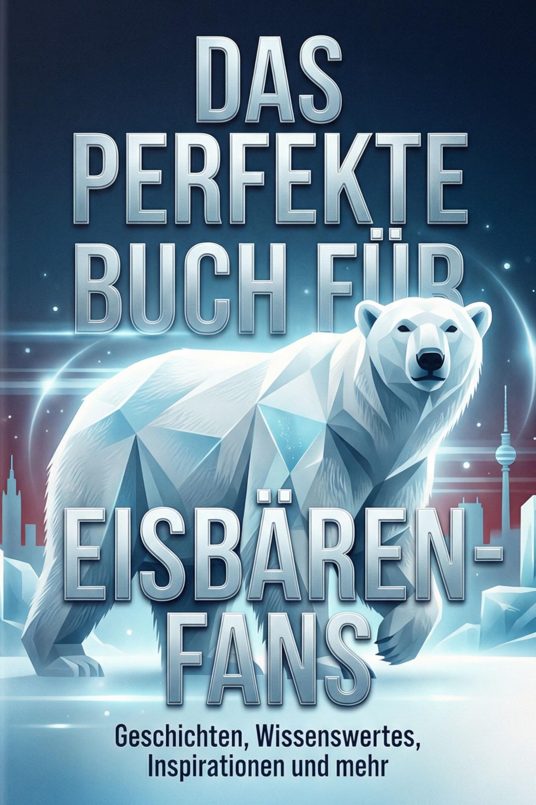Das perfekte Buch für Eisbären-Fans: Geschichten, Wissenswertes, Inspirationen und mehr. Das Geschenk für Fans von Eisbären Berlin