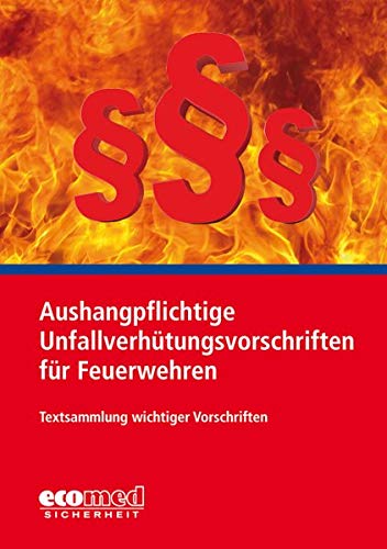 Aushangpflichtige Unfallverhütungsvorschriften für Feuerwehren: Textsammlung wichtiger Vorschriften