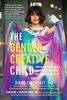 Gender Creative Child: Pathways for Nurturing and Supporting Children Who Live Outside Gender Boxes