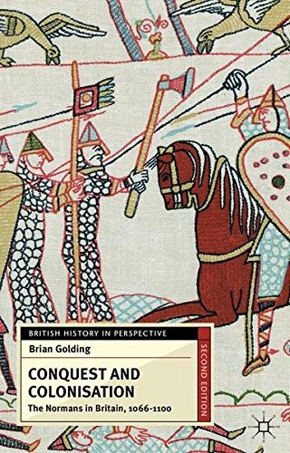 Conquest and Colonisation: The Normans in Britain, 1066-1100 (British History in Perspective)