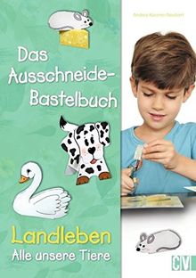 Das Ausschneide-Bastelbuch: Landleben - Alle unsere Tiere