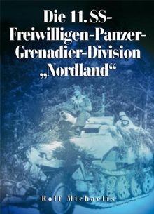 Die 11. SS-Freiwilligen-Panzer-Grenadier-Division "Nordland"