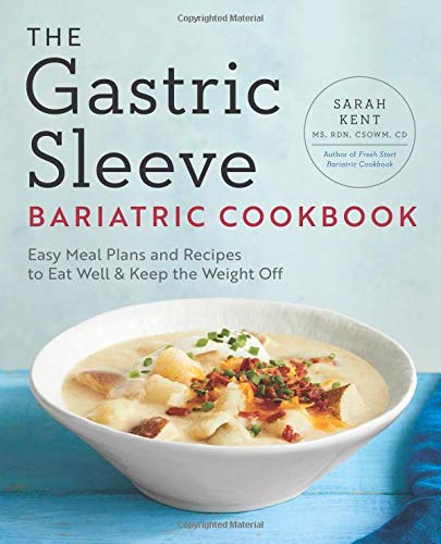 Sarah Kent The Gastric Sleeve Bariatric Cookbook, Easy Meal Plans And Recipes To Eat Well & Keep The Weight Off