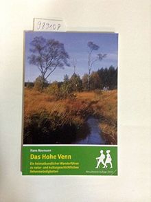 Das Hohe Venn : ein heimatkundlicher Wanderführer zu natur- und kulturgeschichtlichen Sehenswürdigkeiten ; 30 Wandervorschläge mit Übersichtskarten und Vennlexikon.