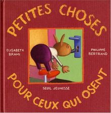 Petites choses pour ceux qui osent